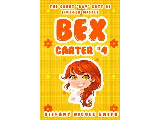 Bex Carter 4: The Great "BOY"cott of Lincoln Middle: The Bex Carter Series