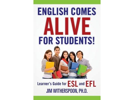 English Comes Alive for Students!: Learner's Guide for ESL and EFL