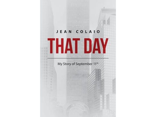 That Day: My Story of September 11th
