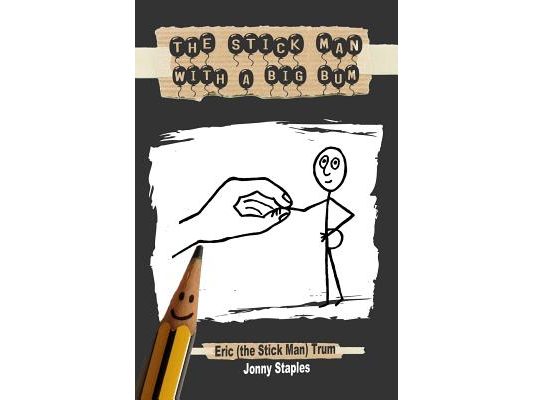 The Stick Man With a Big Bum: A children's book for ages 7-12