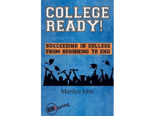 College Ready! Succeeding in College from Beginning to End