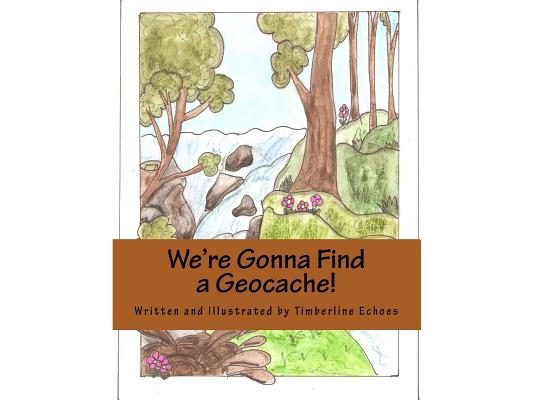 We're Gonna Find a Geocache!