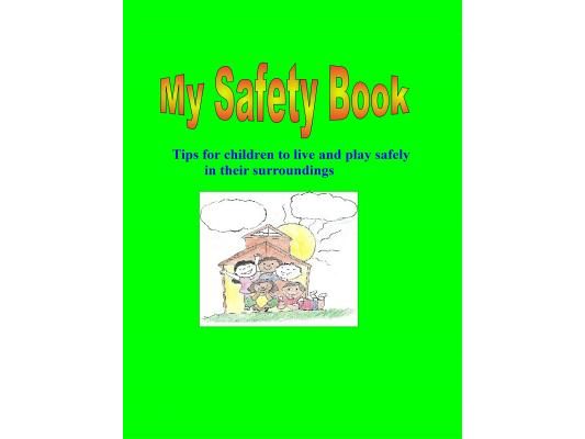 My Safety Book: Tips for children to live and play safely in their surroundings