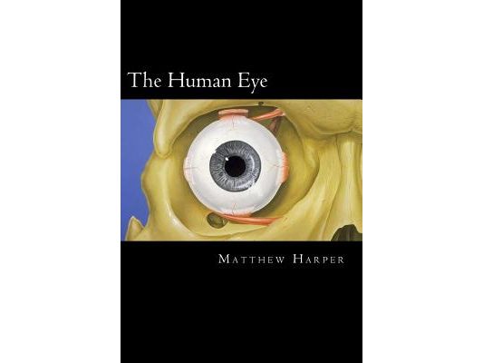 The Human Eye: A Fascinating Book Containing Human Eye Facts, Trivia, Images & Memory Recall Quiz: Suitable for Adults & Children