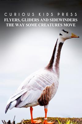 Flyers, Gliders and Sidewinders The Way Some Creatures Move - Curious Kids Press: Kids book about animals and wildlife, Children's books 4-6