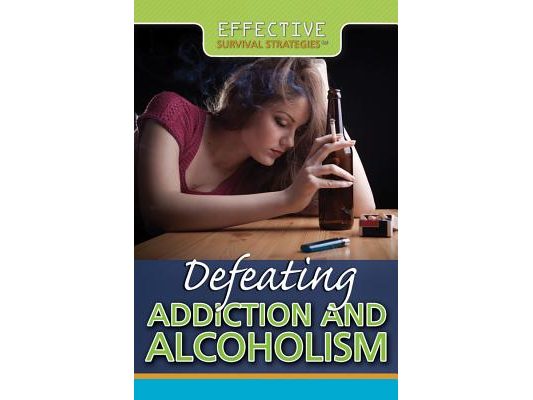 Defeating Addiction and Alcoholism