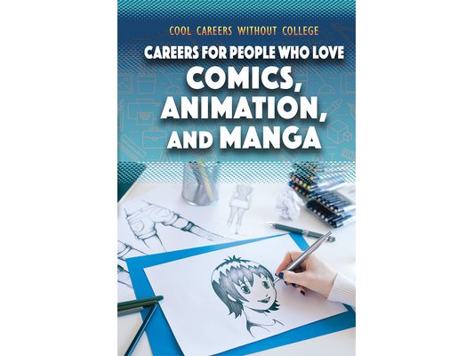 Careers for People Who Love Comics, Animation, and Manga