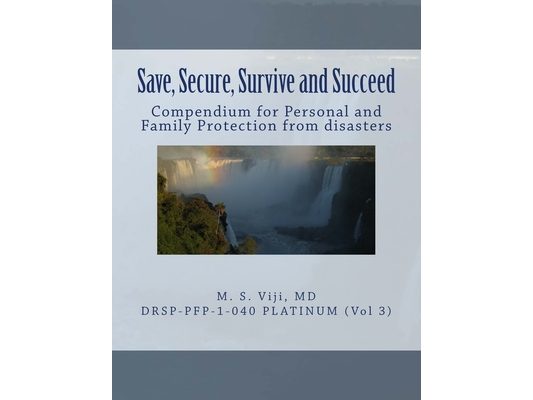 Save, Secure, Survive and Succeed (Vol. 3): Personal and Family Protection to save lives, secure assets, survive disasters and succeed in LIfe
