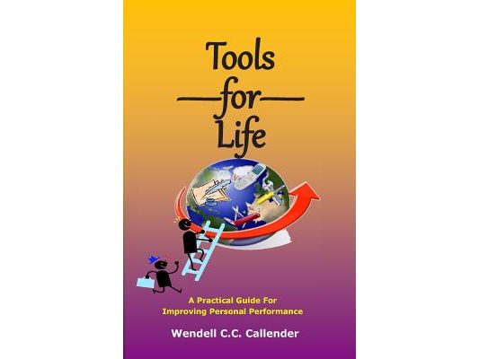 Tools for Life: A Practical Guide For Improving Personal Performance