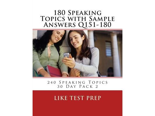 180 Speaking Topics with Sample Answers Q151-180: 240 Speaking Topics 30 Day Pack 2