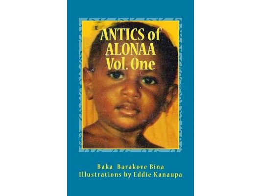 Antics of Alonaa Volume One: Six antics of Alonaa; Lapun Alonaa and his Lost Luno Pai; The Milo Feast; The Great Tomato Hunt; TinPis Potty Extraord