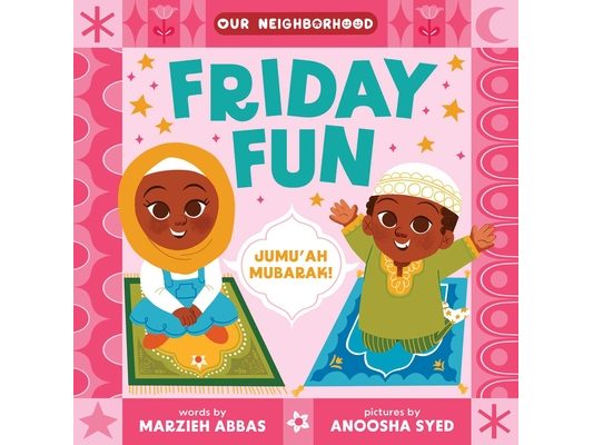 Friday Fun (an Our Neighborhood Series Board Book for Toddlers Celebrating Islam)