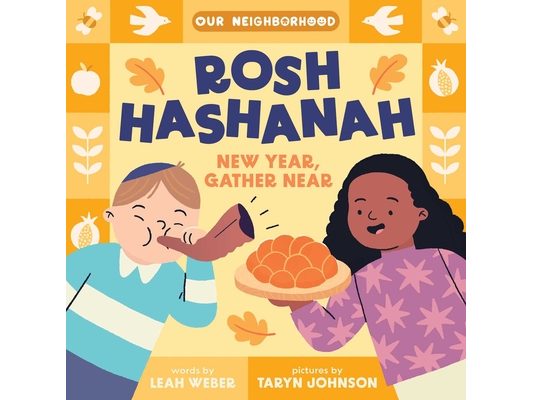 Rosh Hashanah: New Year, Gather Near (an Our Neighborhood Series Board Book for Toddlers Celebrating Judaism)