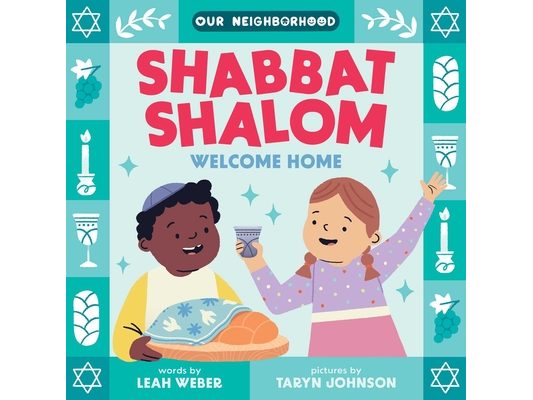 Shabbat Shalom, Welcome Home (an Our Neighborhood Series Board Book for Toddlers Celebrating Judaism)