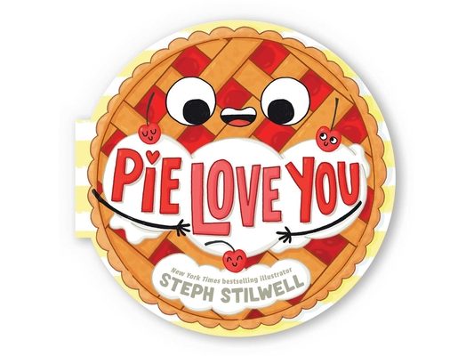 Pie Love You (a Shaped Novelty Board Book for Toddlers)