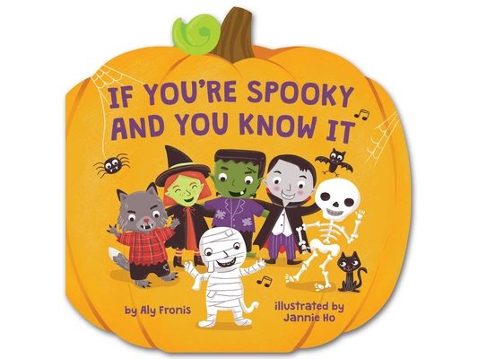 If You're Spooky and You Know It (a Pumpkin-Shaped Novelty Board Book for Toddlers)