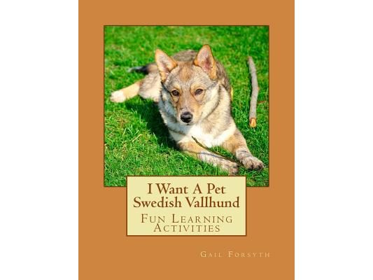 I Want A Pet Swedish Vallhund: Fun Learning Activities