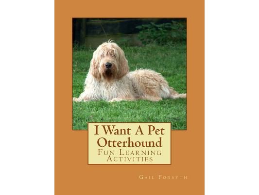 I Want A Pet Otterhound: Fun Learning Activities