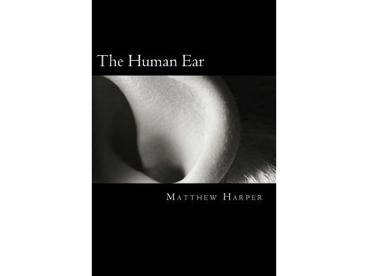 The Human Ear: A Fascinating Book Containing Human Ear Facts, Trivia, Images & Memory Recall Quiz: Suitable for Adults & Children