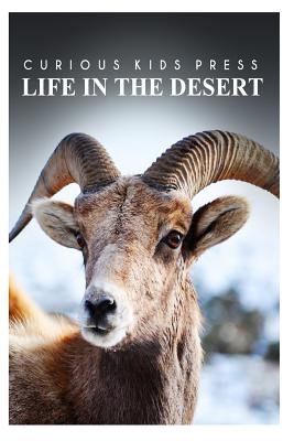 Life in the Desert - Curious Kids Press: Kids book about animals and wildlife, Children's books 4-6