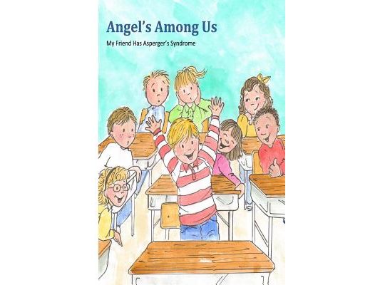 Angels Among Us: My Friend Has Asperger's Syndrome