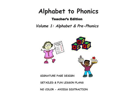 ALPHABET to PHONICS, Teacher's Edition, Volume 1: Volume 1: Alphabet & Phonological Awareness