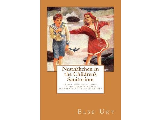 Nesthaekchen in the Children's Sanitorium: First English Translation of the German Children's Classic
