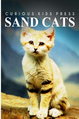 Sand Cats - Curious Kids Press: Kids book about animals and wildlife, Children's books 4-6