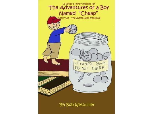 The Adventures of a Boy Named "Cheap" - Book 2: The Adventures Continue