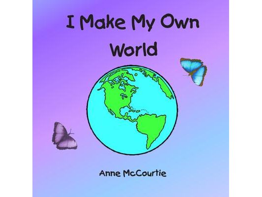 I Make My Own World