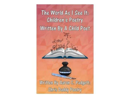 The World As I See It: Children's Poetry Written By A Child Poet
