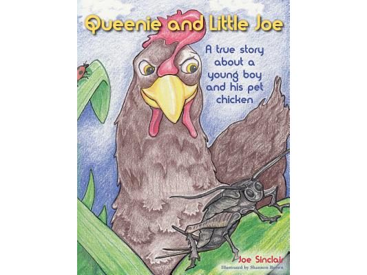 Queenie and Little Joe: A true story about a young boy and his pet chicken