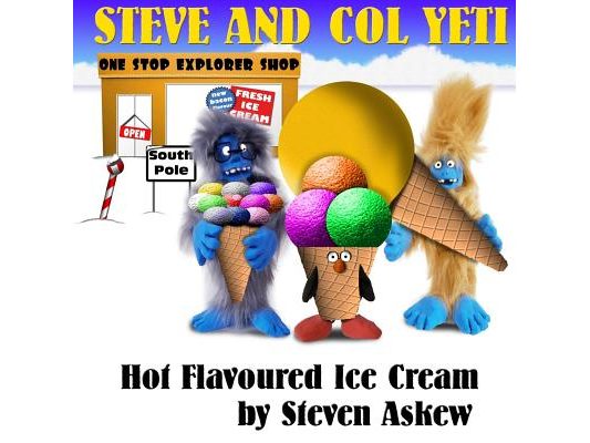Hot Flavoured Ice Cream: A Steve And Col Yeti Story