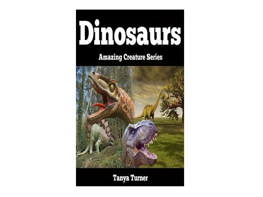 Dinosaurs: Amazing Creature Series