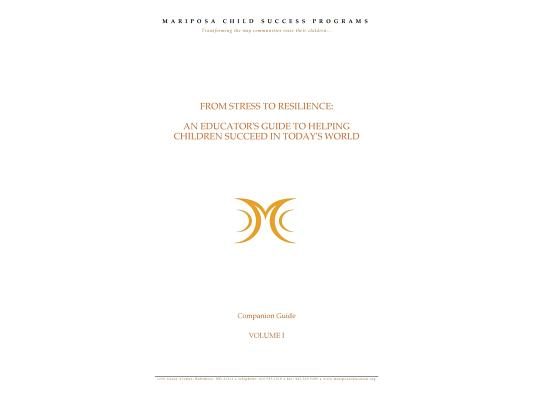 From Stress to Resilience: Companion Guide: Volume I: An Educator's Guild to Helping Children Succeed in Today's World
