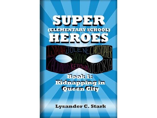 Super (Elementary School) Heroes: Kidnapping in Queen City