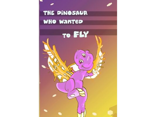 Children's Book: The Dinosaur Who Wanted to Fly: (value tales) (bedtime story) (kid's short story collection) (a bedtime story for pres