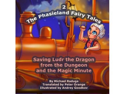 The Phasieland Fairy Tales - 2: Saving Ludr the Dragon from the Dungeon and the Magic Minute