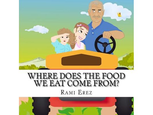 Where Does the Food We Eat Come From?: Grandpa Solomon tells his granddaughter all about agriculture