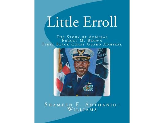 Little Erroll: The Story of Admiral Erroll Mingo Brown: First Black Coast Guard Admiral