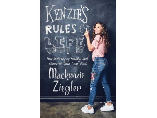 Kenzie's Rules for Life: How to Be Happy, Healthy, and Dance to Your Own Beat
