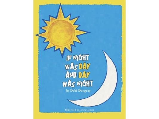 If Night Was Day And Day Was Night