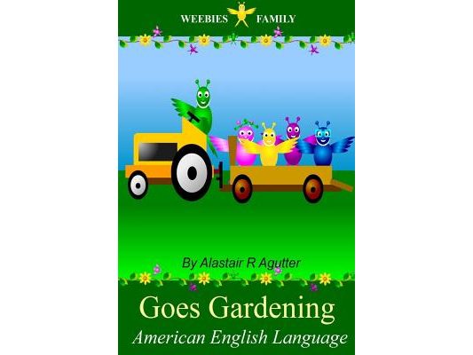 Weebies Family Goes Gardening American English: American English Language Full Color