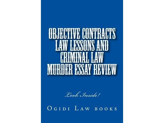 Objective Contracts law Lessons and Criminal law Murder Essay Review: Look Inside!