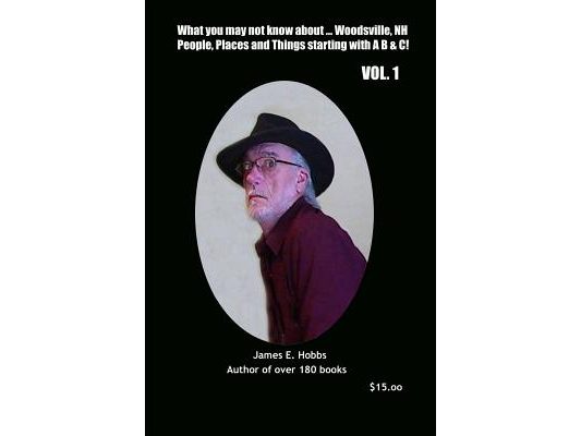 What you may not know about Woodsville, NH People, Places and Things Vol. 1