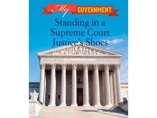 Standing in a Supreme Court Justice's Shoes