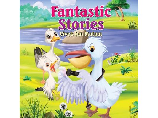 Fantastic Stories: Bedtime stories for four year olds as narrated by a four year old