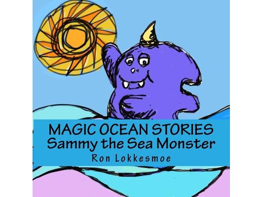 MAGIC OCEAN STORIES Sammy the Sea Monster