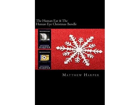 The Human Ear & The Human Eye Christmas Bundle: Two Fascinating Books Combined Together Containing Facts, Trivia, Images & Memory Recall Quiz: Suitabl