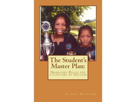 The Student's Master Plan: Hardcore Rules for a Lifetime of Success